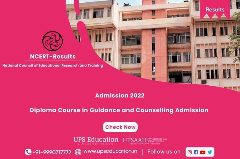 Results Announcement, NCERT Diploma Course in Guidance and Counselling Admission 2022—UPS Education