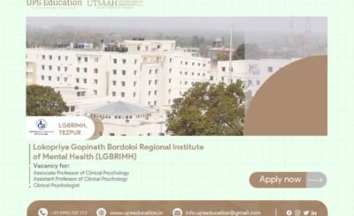 LGBRIMH, Tezpur Vacancy for Clinical Psychologist, Assistant Professor and Associate Professor of Clinical Psychology—UPS Education