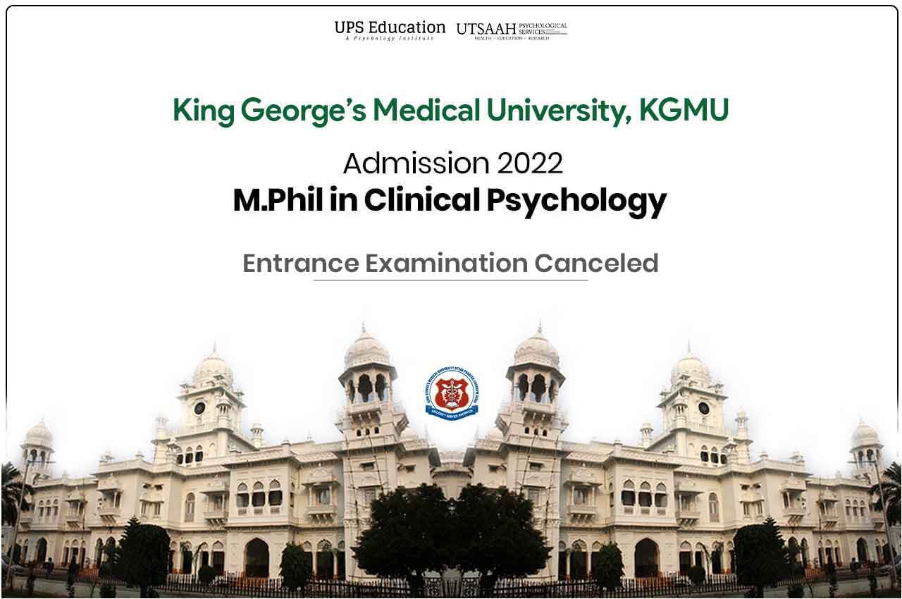 KGMU, M.Phil in Clinical Psychology Entrance Examination canceled, Session 2022—UPS Education