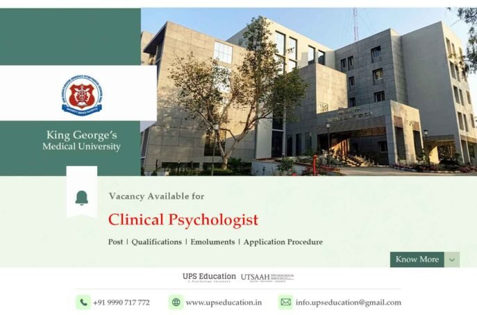 Vacancy for the post of Clinical Psychologist at King George’s Medical University (KGMU), Lucknow –UPS Education