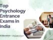 Top Psychology Entrance Exams in India